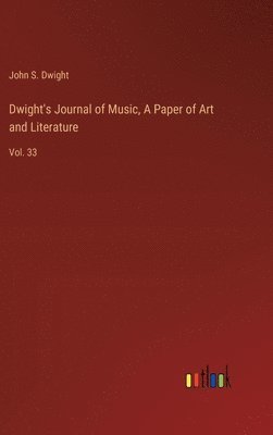 bokomslag Dwight's Journal of Music, A Paper of Art and Literature