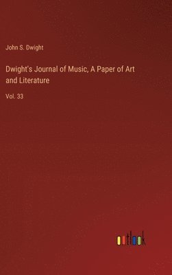 Dwight's Journal of Music, A Paper of Art and Literature