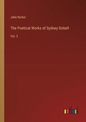 Poetical Works of Sydney Dobell