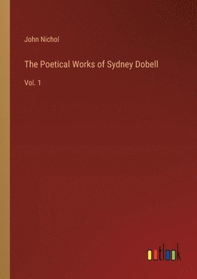 bokomslag The Poetical Works of Sydney Dobell