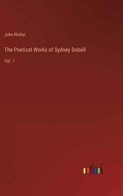 John Nichol - Poetical Works of Sydney Dobell, Inbunden