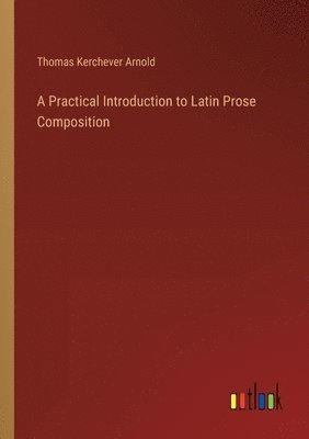 Practical Introduction to Latin Prose Composition