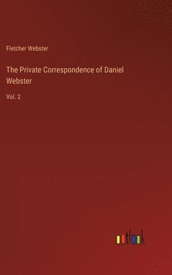 bokomslag The Private Correspondence of Daniel Webster