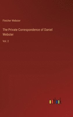 Private Correspondence of Daniel Webster