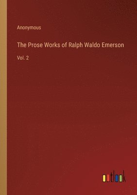 bokomslag Prose Works of Ralph Waldo Emerson