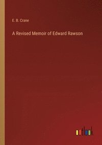 bokomslag A Revised Memoir of Edward Rawson