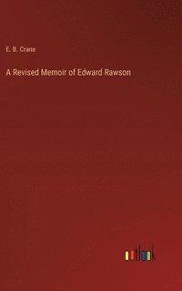 bokomslag A Revised Memoir of Edward Rawson