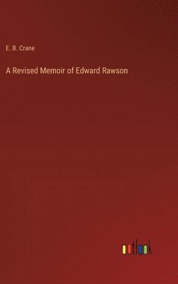 bokomslag A Revised Memoir of Edward Rawson