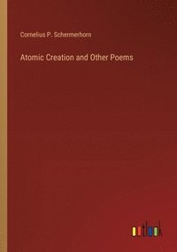 bokomslag Atomic Creation and Other Poems
