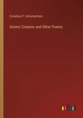 bokomslag Atomic Creation and Other Poems