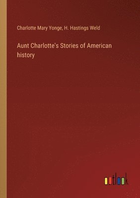 bokomslag Aunt Charlotte's Stories of American history