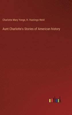 bokomslag Aunt Charlotte's Stories of American history