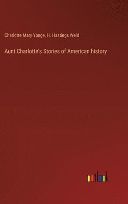 Aunt Charlotte's Stories of American history 1