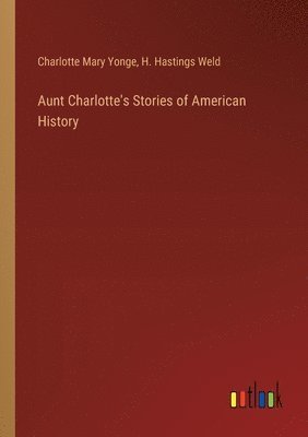 bokomslag Aunt Charlotte's Stories of American History