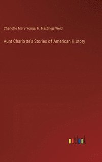 bokomslag Aunt Charlotte's Stories of American History