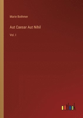 Marie Bothmer - Aut Caesar Aut Nihil, Häftad