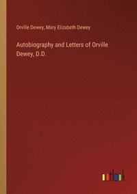 bokomslag Autobiography and Letters of Orville Dewey, D.D.