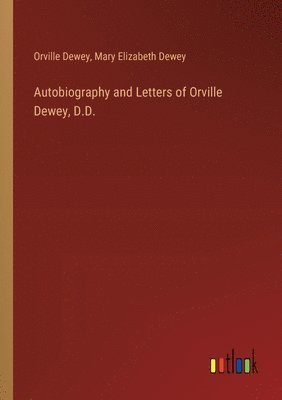 Autobiography and Letters of Orville Dewey, D.D.