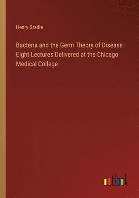 Bacteria and the Germ Theory of Disease 1