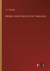bokomslag Bentley's Acme Flavors for the Tobacconist
