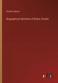 bokomslag Biographical Sketches of Rufus Choate