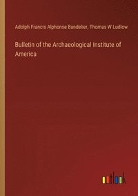 bokomslag Bulletin of the Archaeological Institute of America