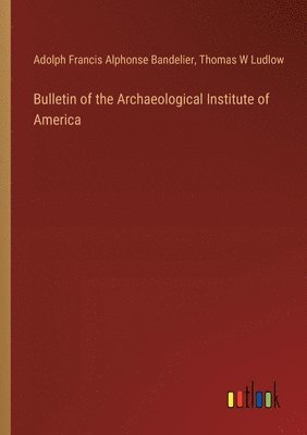 Bulletin of the Archaeological Institute of America 1