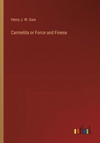 bokomslag Carmelita or Force and Finese