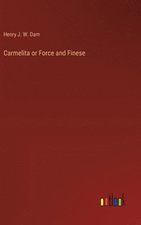 bokomslag Carmelita or Force and Finese