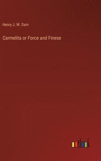 bokomslag Carmelita or Force and Finese