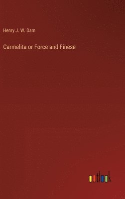 bokomslag Carmelita or Force and Finese