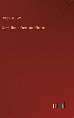 Carmelita or Force and Finese 1