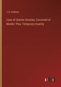 bokomslag Case of Charles Stockley, Convicted of Murder
