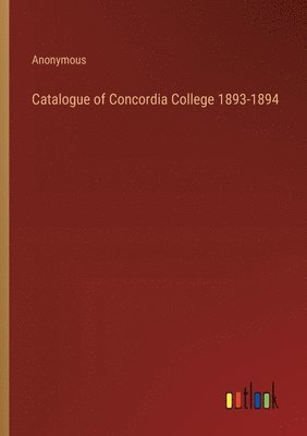 bokomslag Catalogue of Concordia College 1893-1894