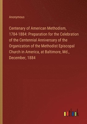 Centenary of American Methodism, 1784-1884 1