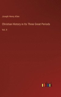 bokomslag Christian History in Its Three Great Periods