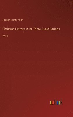 Christian History in Its Three Great Periods 1
