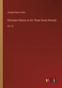 bokomslag Christian History in Its Three Great Periods