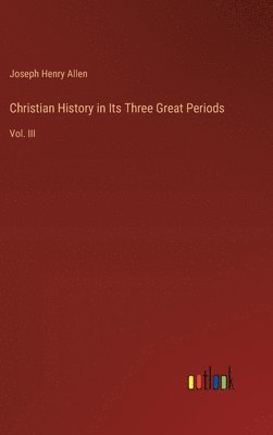 bokomslag Christian History in Its Three Great Periods