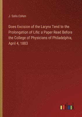 bokomslag Does Excision of the Larynx Tend to the Prolongation of Life