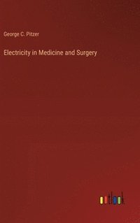 bokomslag Electricity in Medicine and Surgery