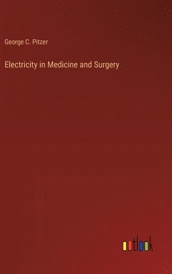 bokomslag Electricity in Medicine and Surgery