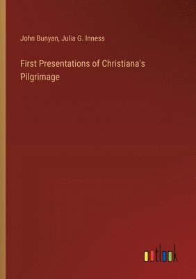 First Presentations of Christiana's Pilgrimage 1