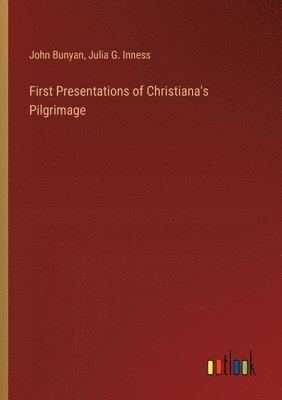 John Bunyan, Julia G Inness, Julia G. Inness - First Presentations of Christiana's Pilgrimage, Häftad