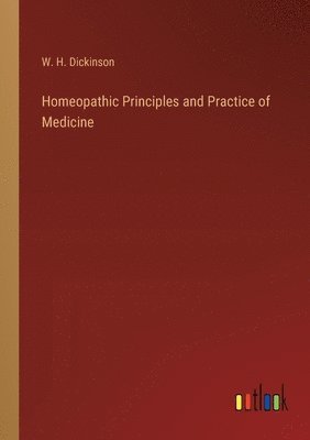 Homeopathic Principles and Practice of Medicine 1