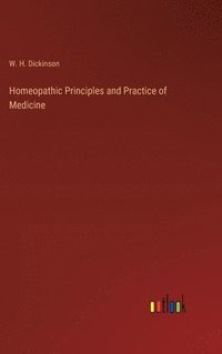 bokomslag Homeopathic Principles and Practice of Medicine