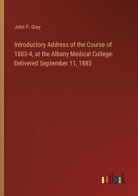 bokomslag Introductory Address of the Course of 1883-4, at the Albany Medical College