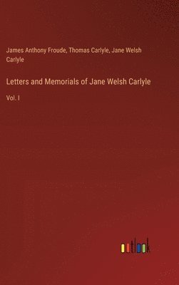 Letters and Memorials of Jane Welsh Carlyle 1