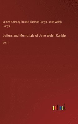 Thomas Carlyle, James Anthony Froude, Jane Welsh Carlyle - Letters and Memorials of Jane Welsh Carlyle, Inbunden