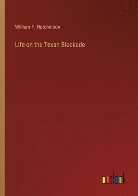 bokomslag Life on the Texan Blockade